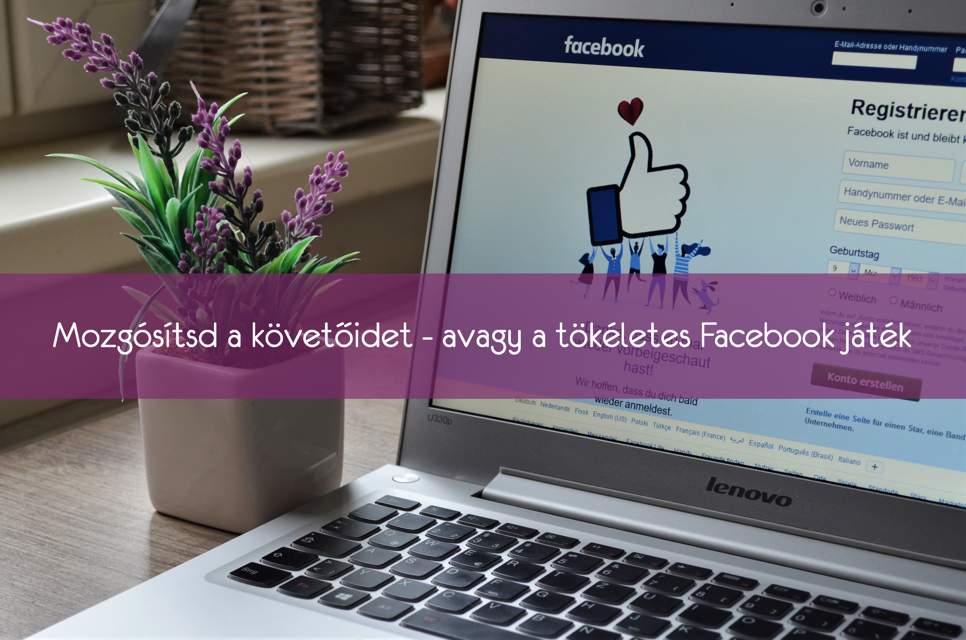 Mozgósítsd a követőidet – avagy a tökéletes Facebook játék