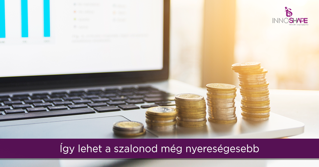 Így lehet szalonod még nyereségesebb