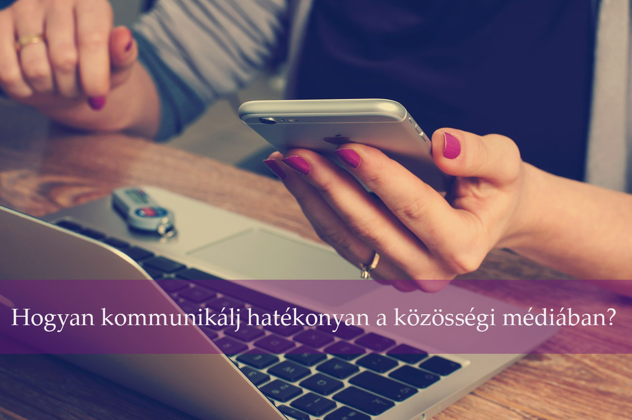 Hogyan kommunikálj hatékonyan a közösségi médiában?