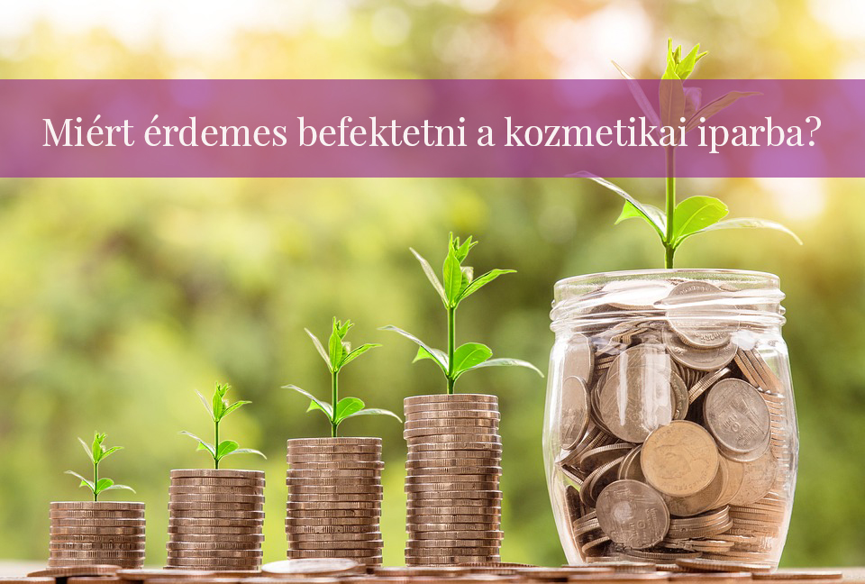 Miért érdemes befektetni a kozmetikai iparba?