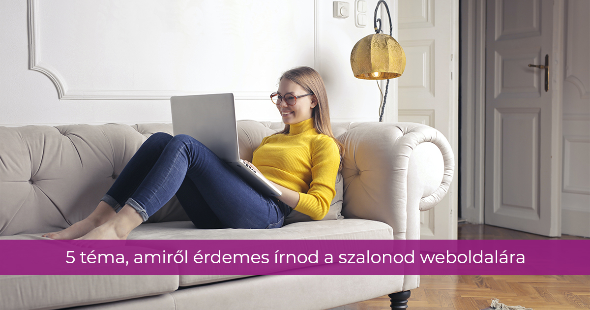 5 blogtéma, amiről érdemes írnod a szalonod weboldalára