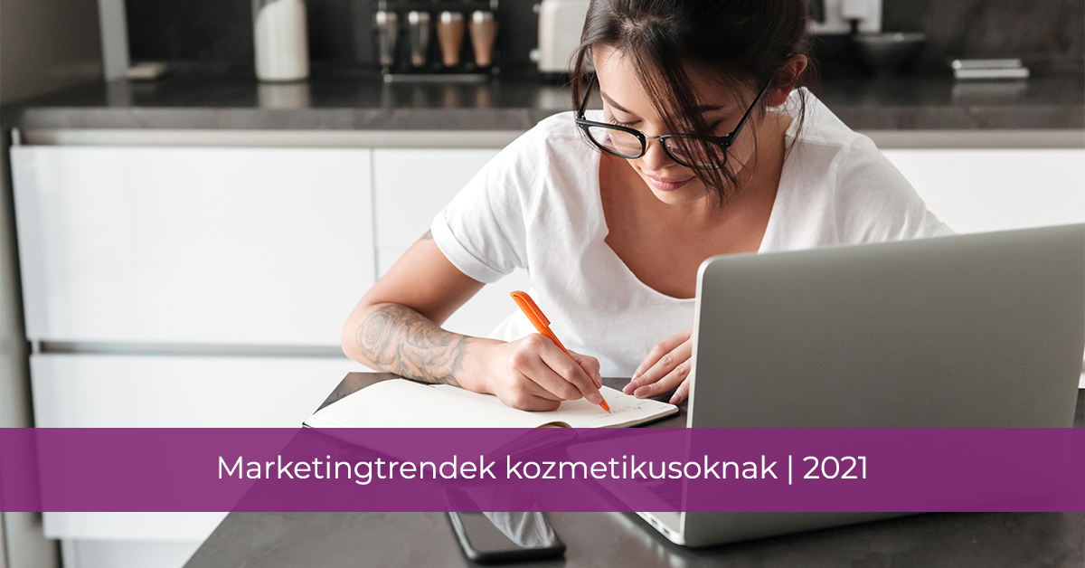 Marketingtrendek kozmetikusoknak | 2021