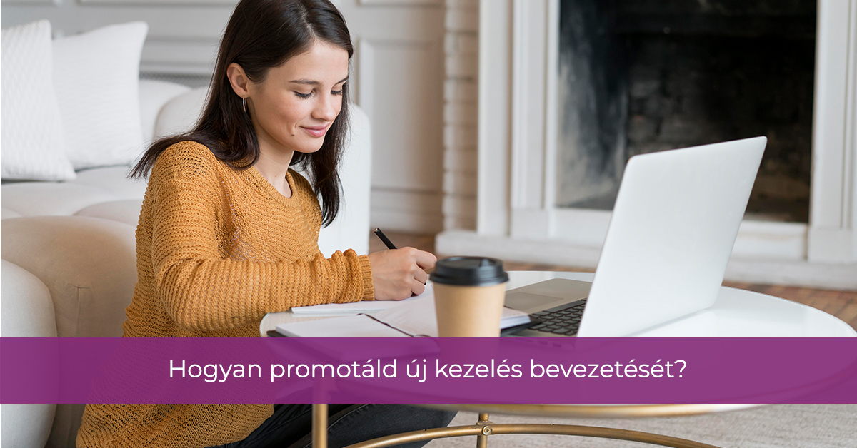 Hogyan promotáld új kezelés bevezetését a kozmetikádban?